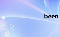 been been