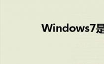 Windows7是()的操作系统